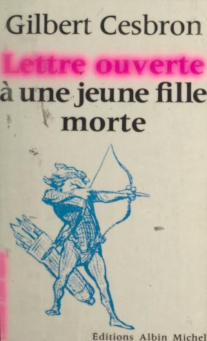 Cover of the book Lettre ouverte à une jeune fille morte by François Bott