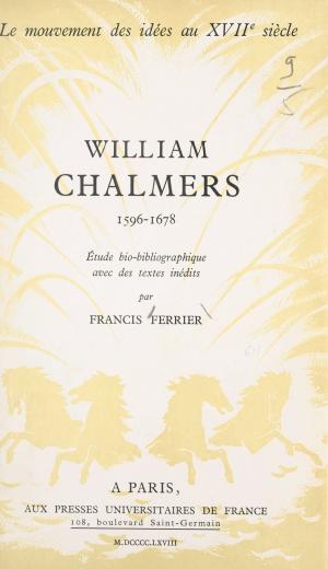 Cover of the book William Chalmers, 1596-1678 by Nicolas Grimaldi, Jean-Luc Marion, Centre d'études cartésiennes