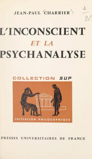 Cover of the book L'inconscient et la psychanalyse by Gérard Monnier