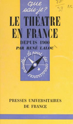 Cover of the book Le théâtre en France depuis 1900 by Boris Cyrulnik, Christian de Duve, Pierre Fédida