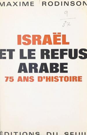 Cover of the book Israël et le refus arabe by Guy Aznar