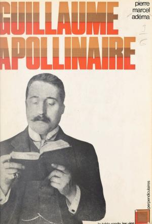 Cover of the book Guillaume Apollinaire by Gérard Caillet, J.-C. Ibert