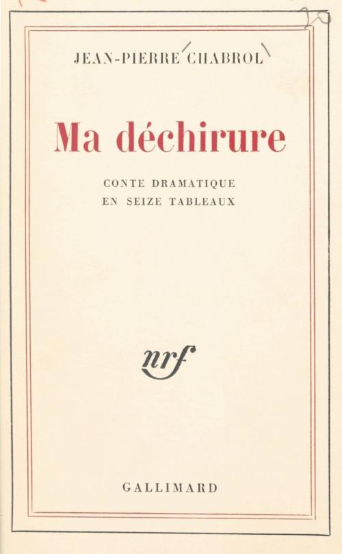 Cover of the book Ma déchirure by Jean-Pierre Chabrol, Gallimard (réédition numérique FeniXX)