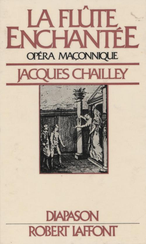 Cover of the book La flûte enchantée, opéra maçonnique by Jacques Chailley, Gilles Cantagrel, Georges Liébert, Robert Laffont (réédition numérique FeniXX)