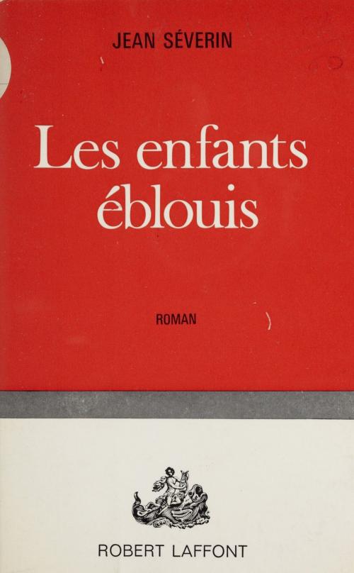Cover of the book Les enfants éblouis by Jean Séverin, Robert Laffont (réédition numérique FeniXX)