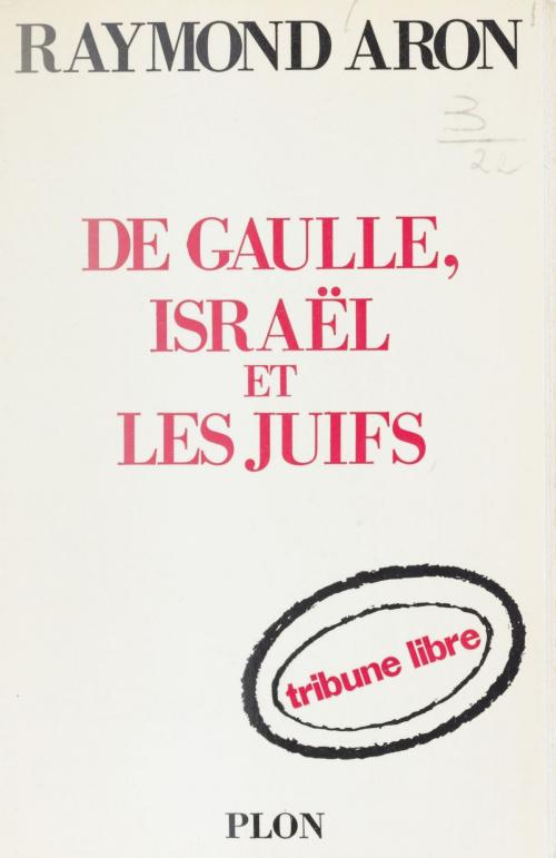Cover of the book De Gaulle, Israël et les Juifs by Raymond Aron, Plon (réédition numérique FeniXX)