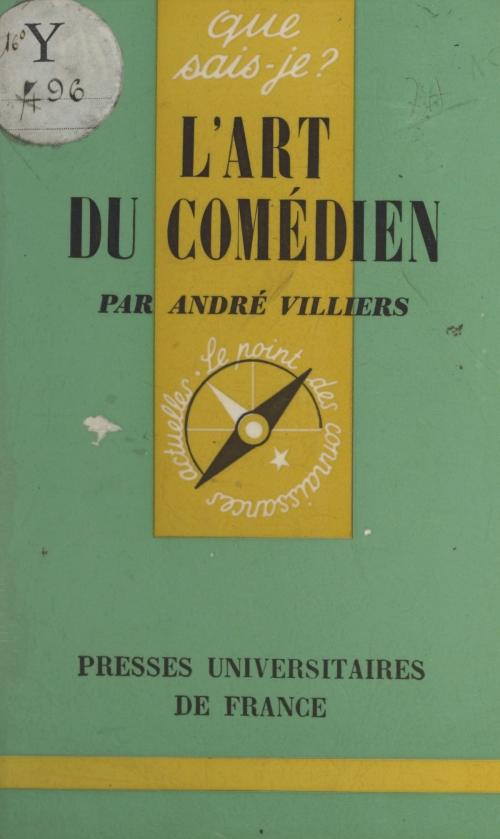 Cover of the book L'art du comédien by André Villiers, Paul Angoulvent, (Presses universitaires de France) réédition numérique FeniXX