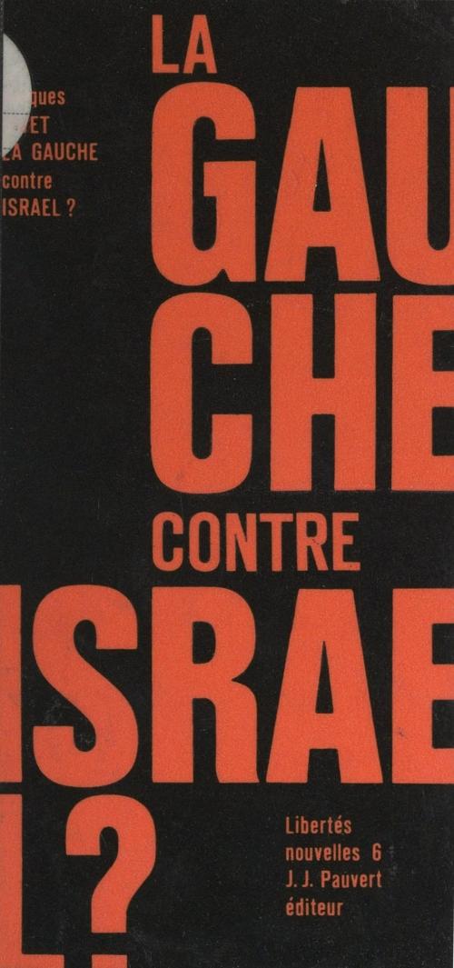 Cover of the book La gauche contre Israël ? by Jacques Givet, Jean-François Revel, (Pauvert) réédition numérique FeniXX