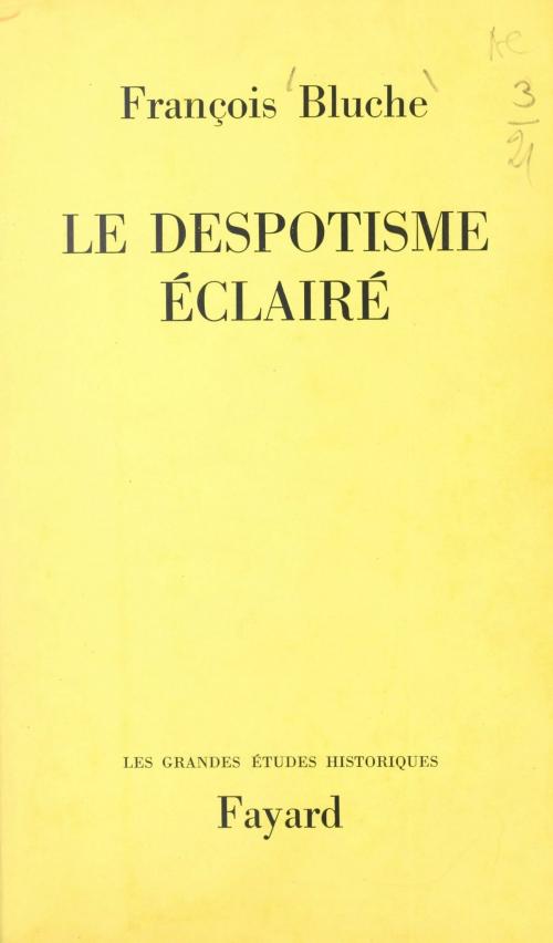 Cover of the book Le despotisme éclairé by François Bluche, (Fayard) réédition numérique FeniXX