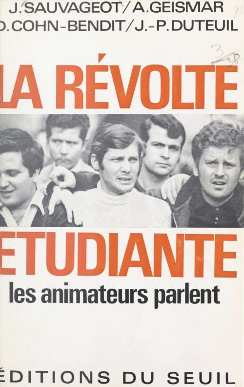 Cover of the book La révolte étudiante by Daniel Cohn-Bendit, Jean-Pierre Duteuil, Alain Geismar, Seuil (réédition numérique FeniXX)