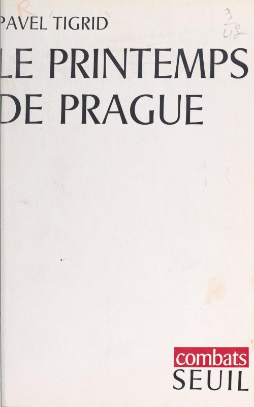 Cover of the book Le printemps de Prague by Pavel Tigrid, Claude Durand, Seuil (réédition numérique FeniXX)