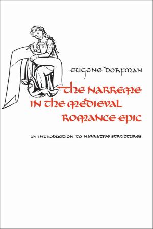 Cover of the book The Narreme in the Medieval Romance Epic by T.C. Keefer