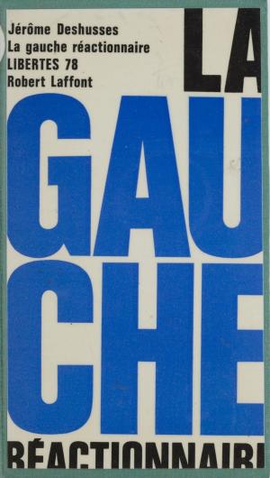 Cover of the book La gauche réactionnaire by Jacques Soustelle