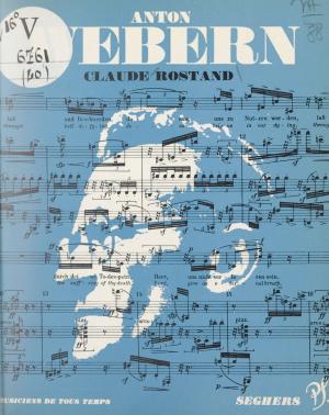Cover of the book Anton Webern by Jean Rousselot
