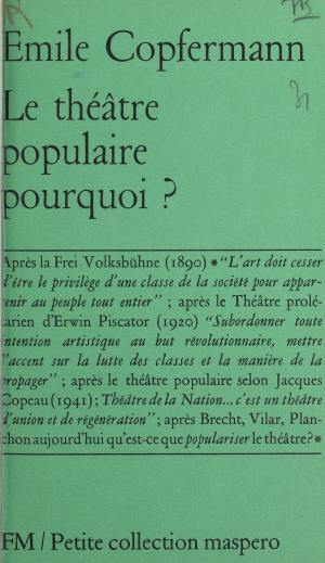 Cover of the book Le théâtre populaire pourquoi ? by Aurore GORIUS, Anne-Noémie DORION