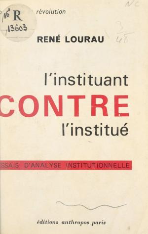 Cover of the book L'instituant contre l'institué by Armand Toupet