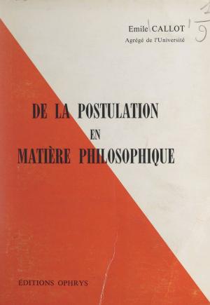 Cover of the book De la postulation en matière philosophique by Joël Weiss
