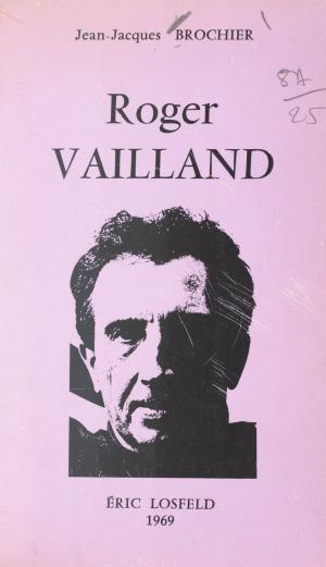 Cover of the book Roger Vailland by Marie-Bernadette Dupuy