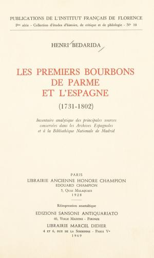 Cover of the book Les premiers Bourbons de Parme et l'Espagne, 1731-1802 by Dominique Reynié