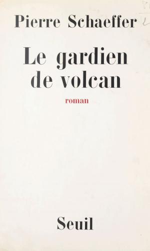 Cover of the book Le gardien de volcan by Daniel Cohn-Bendit