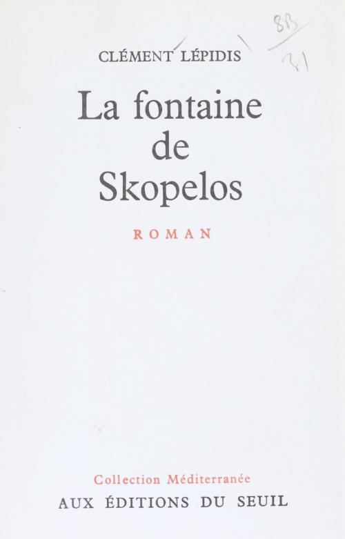 Cover of the book La fontaine de Skopelos by Clément Lépidis, Emmanuel Roblès, Seuil (réédition numérique FeniXX)