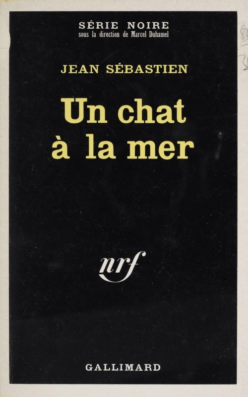 Cover of the book Un chat à la mer by Marcel Duhamel, Jean Sébastien, Gallimard (réédition numérique FeniXX)