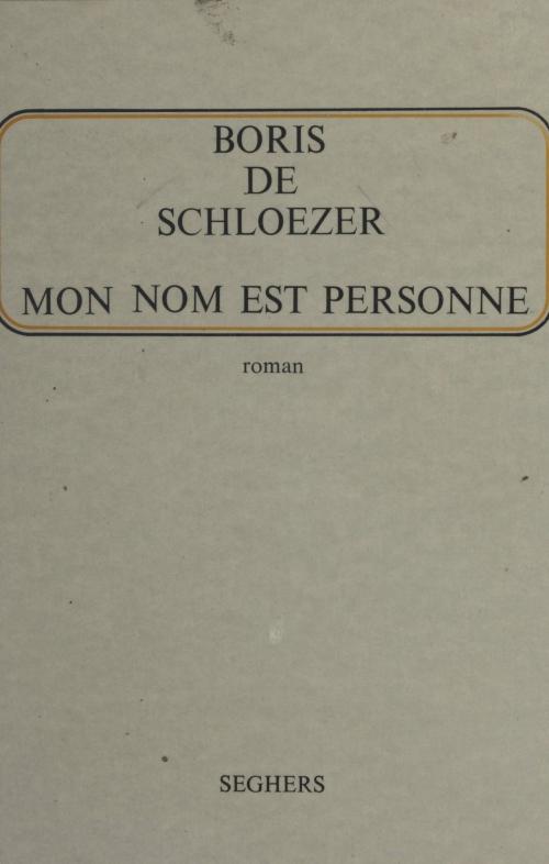 Cover of the book Mon nom est personne by Boris de Schloezer, (Seghers) réédition numérique FeniXX