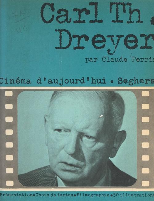 Cover of the book Carl Theodor Dreyer by Carl Theodor Dreyer, Claude Perrin, Pierre Lherminier, (Seghers) réédition numérique FeniXX