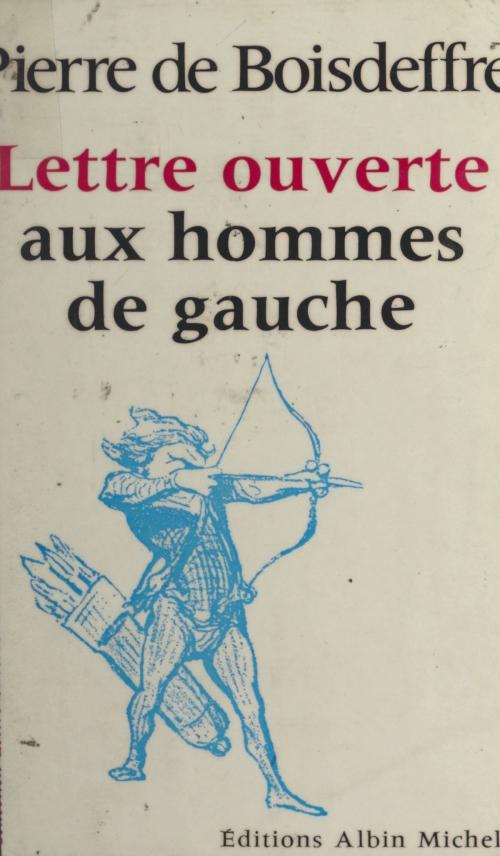 Cover of the book Lettre ouverte aux hommes de gauche by Pierre de Boisdeffre, Jean-Pierre Dorian, (Albin Michel) réédition numérique FeniXX