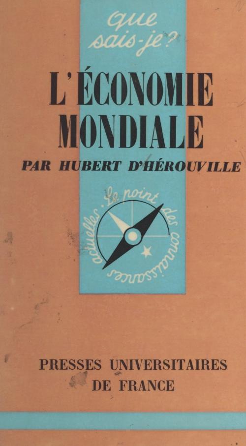 Cover of the book L'économie mondiale by Hubert d'Hérouville, Paul Angoulvent, (Presses universitaires de France) réédition numérique FeniXX