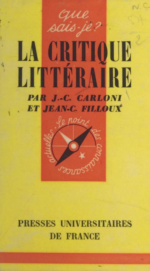 Cover of the book La critique littéraire by Jean-Claude Carloni, Jean-Claude Filloux, Paul Angoulvent, (Presses universitaires de France) réédition numérique FeniXX