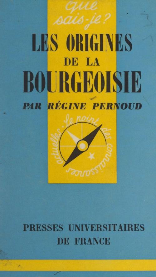Cover of the book Les origines de la bourgeoisie by Régine Pernoud, Paul Angoulvent, (Presses universitaires de France) réédition numérique FeniXX