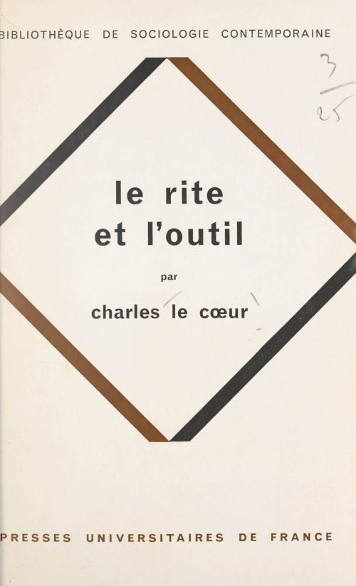 Cover of the book Le rite et l'outil by Charles Le Cœur, Georges Balandier, Georges Gurvitch, (Presses universitaires de France) réédition numérique FeniXX