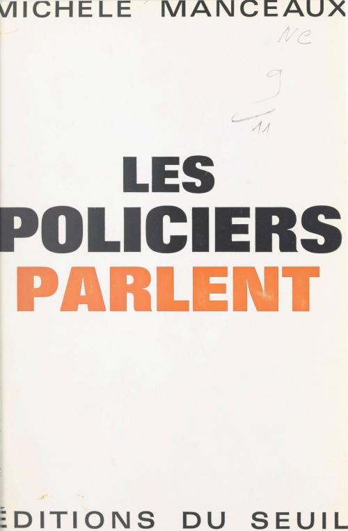 Cover of the book Les policiers parlent by Michèle Manceaux, Jean Lacouture, Seuil (réédition numérique FeniXX)