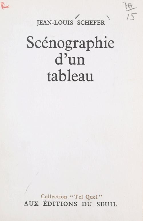 Cover of the book Scénographie d'un tableau by Jean-Louis Schefer, Philippe Sollers, (Seuil) réédition numérique FeniXX