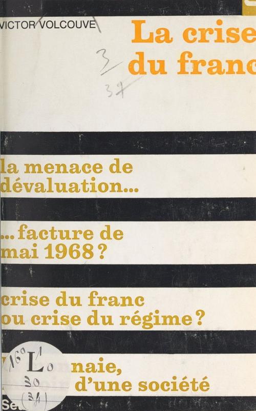 Cover of the book La crise du franc by Victor Volcouve, Robert Fossaert, Seuil (réédition numérique FeniXX)