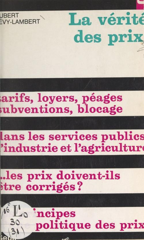 Cover of the book La vérité des prix by Hubert Lévy-Lambert, Robert Fossaert, Seuil (réédition numérique FeniXX)