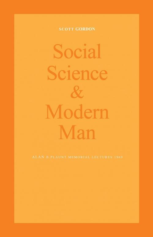 Cover of the book Social Science and Modern Man by Scott Gordon, University of Toronto Press, Scholarly Publishing Division