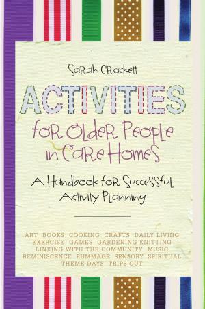 Cover of the book Activities for Older People in Care Homes by Debra Jacobs, Dion Betts