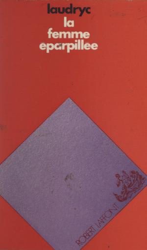 Cover of the book La femme éparpillée by Albert Slosman, Francis Mazière