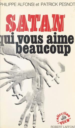 Cover of the book Satan qui vous aime beaucoup by Frédéric Lionel, Francis Mazière