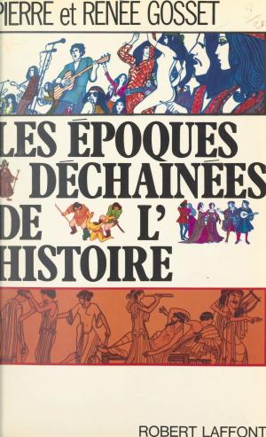 Cover of the book Les époques déchaînées de l'histoire by Jean Courbeyre, André Massepain