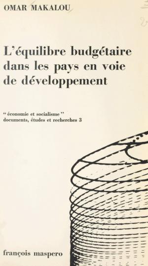 Cover of the book L'équilibre budgétaire dans les pays en voie de développement, cas particulier des états d'Afrique noire by Jean Copans, Jean-François Baré, Marc Augé