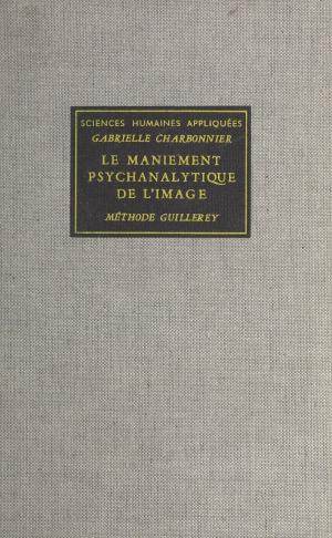 Cover of the book Le maniement psychanalytique de l'image by Gilbert-François Caty
