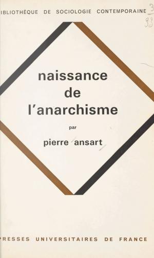 Cover of the book Naissance de l'anarchisme by Yves-Henri Bonello, Paul Angoulvent