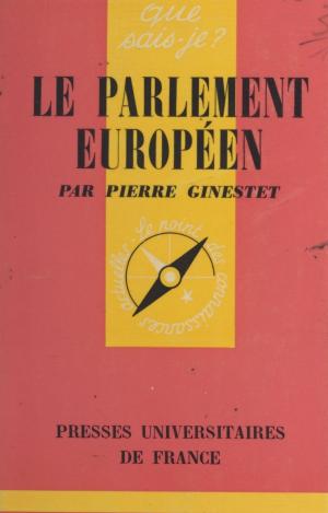 Cover of the book Le Parlement européen by Pierre George, Paul Angoulvent