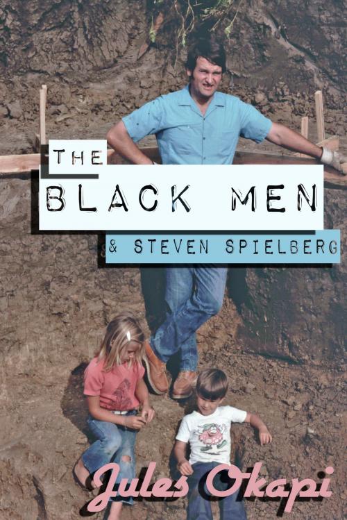 Cover of the book The Black Men and Steven Spielberg by Jules Okapi, White Sun Press