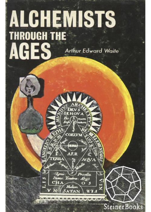 Cover of the book Alchemists Through the Ages by Arthur Edward Waite, SteinerBooks