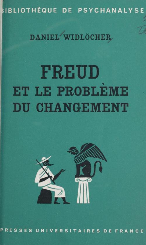 Cover of the book Freud et le problème du changement by Daniel Widlöcher, Daniel Lagache, CNRS, Presses universitaires de France (réédition numérique FeniXX)