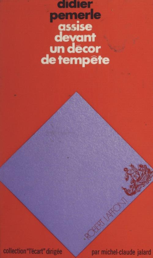 Cover of the book Assise devant un décor de tempête by Didier Pemerle, Michel-Claude Jalard, (Robert Laffont) réédition numérique FeniXX